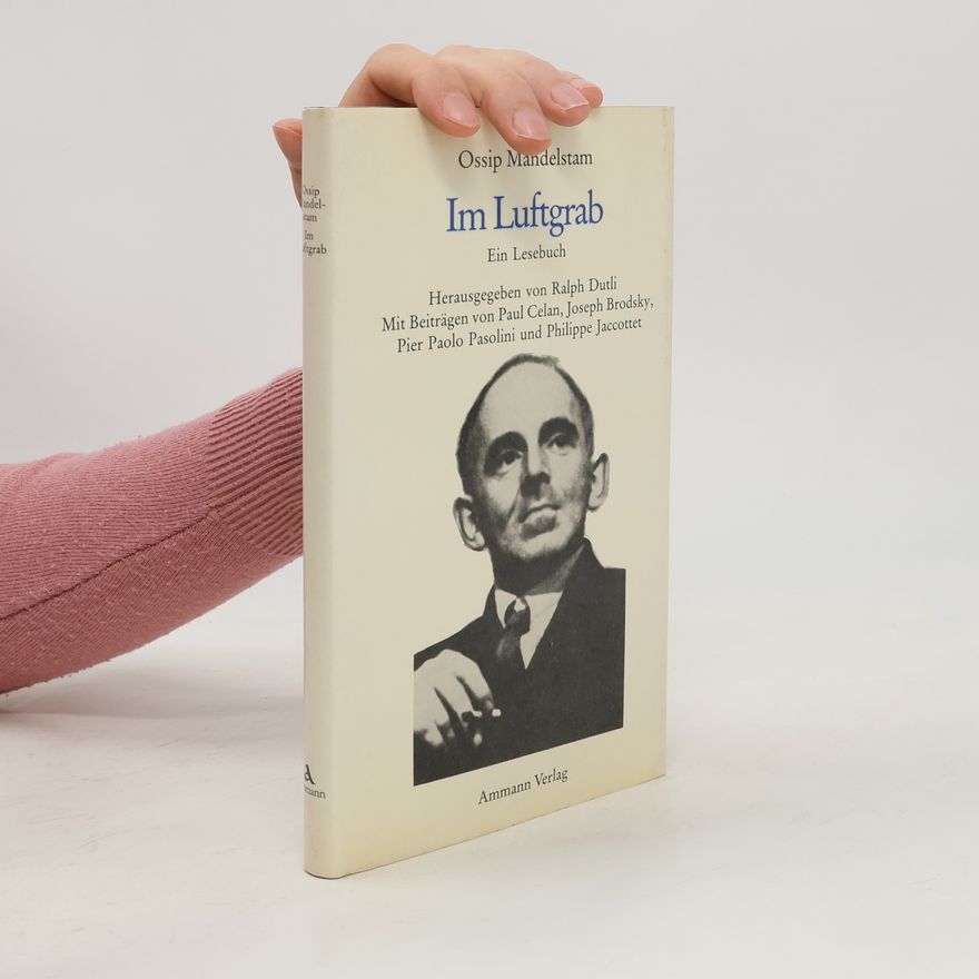 Ossip Emiljewitsch Mandelstam Ossip Mandelstam, im Luftgrab