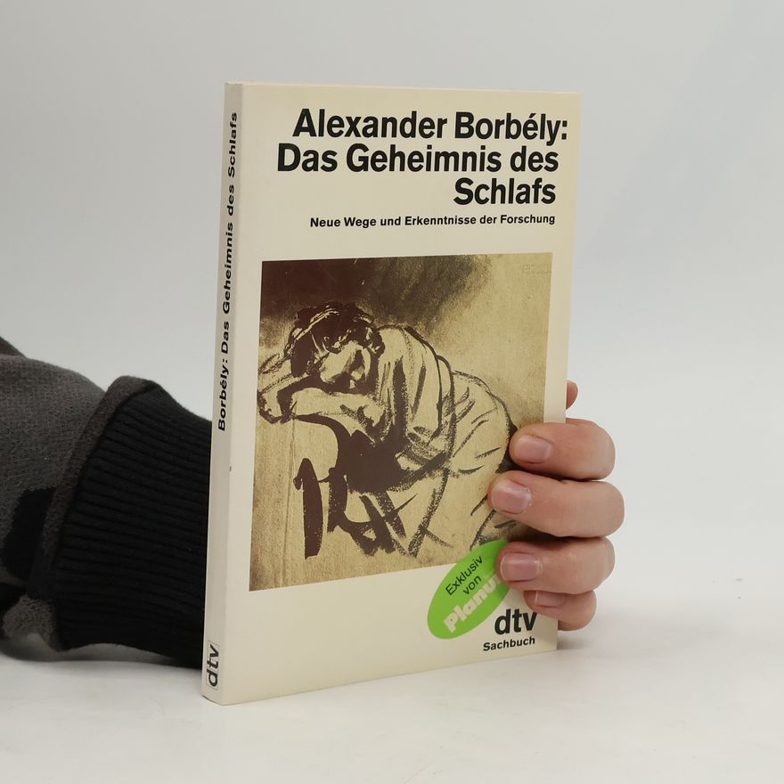 Alexander Borbély Das Geheimnis des Schlafs