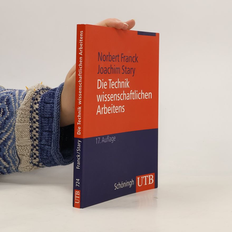 Joachim Stary Die Technik wissenschaftlichen Arbeitens. Eine praktische Anleitung. 17. Auflage