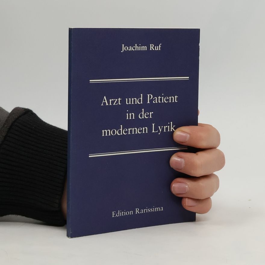 Joachim Ruf Arzt und Patient in der modernen Lyrik