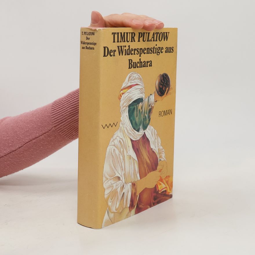Timur Pulatow Der Widerspenstige aus Buchara