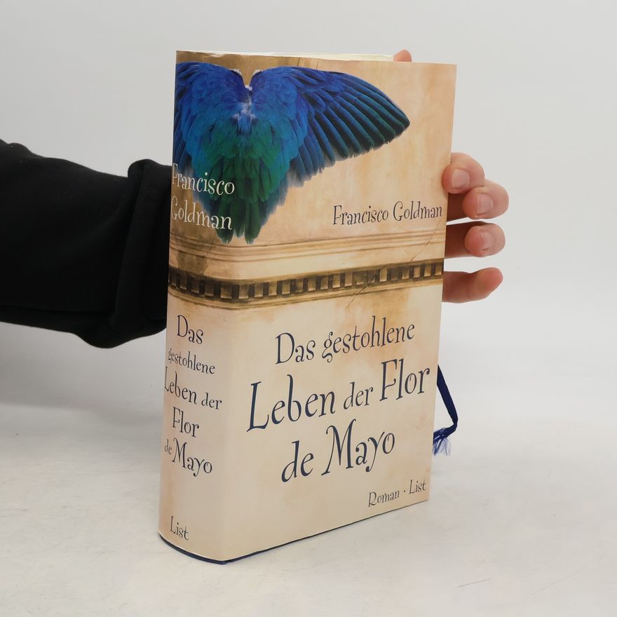 Francisco Goldman Das gestohlene Leben der Flor de Mayo