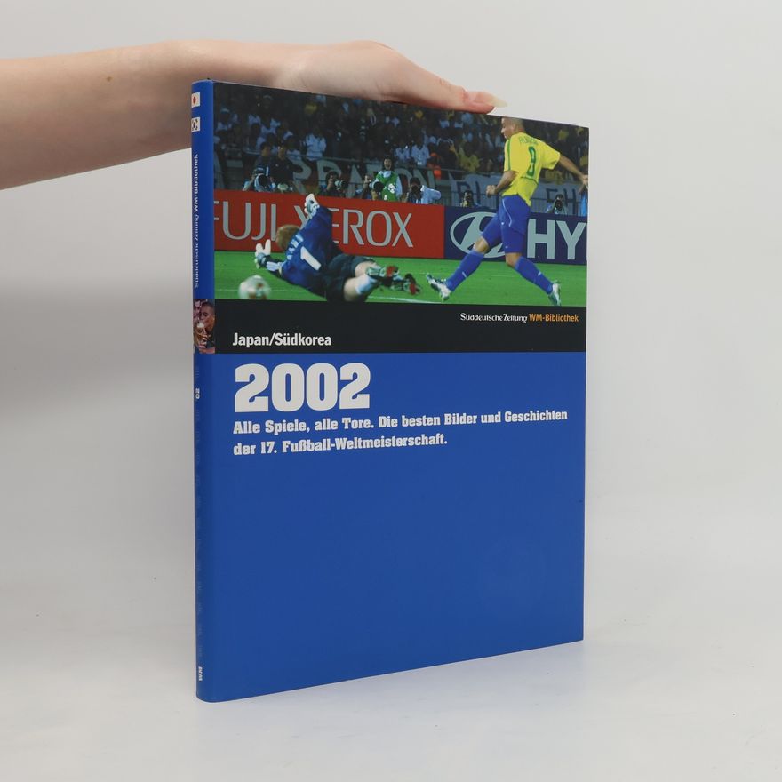 Markus Schäflein Die Fußball-Weltmeisterschaften - 2002, Japan, Südkorea
