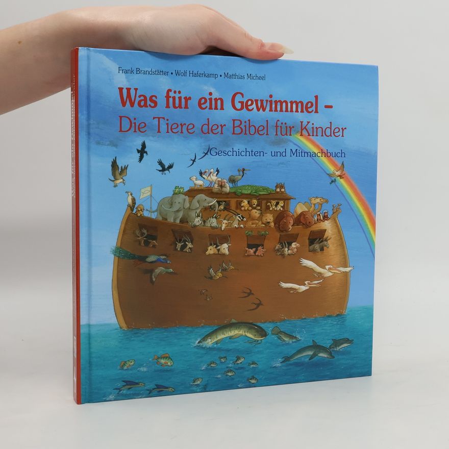 Wolf Haferkamp Was für ein Gewimmel - Die Tiere der Bibel für Kinder