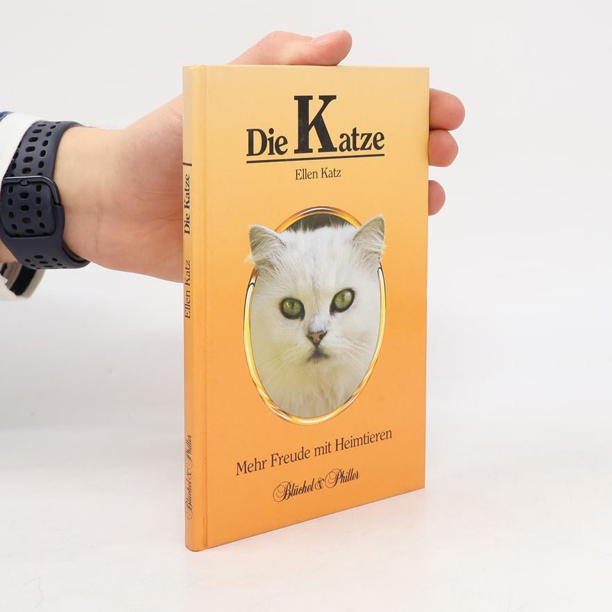 Ellen Katz Die Katze. Mehr Freude mit Heimtieren