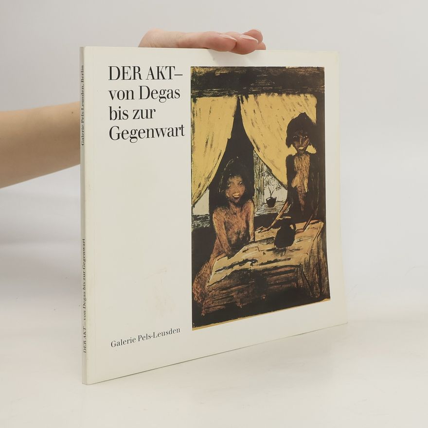 Kolektiv autorů Der Akt von Degas bis zur Gegenwart