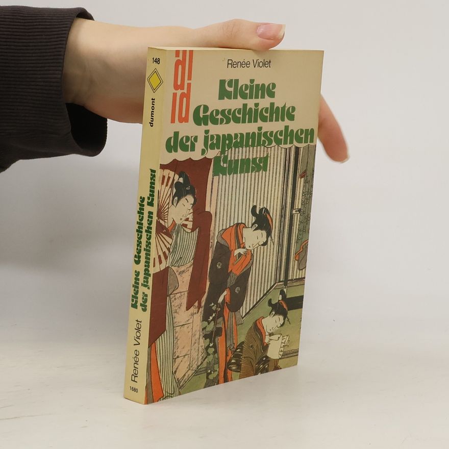 Renée Violet Kleine Geschichte der japanischen Kunst