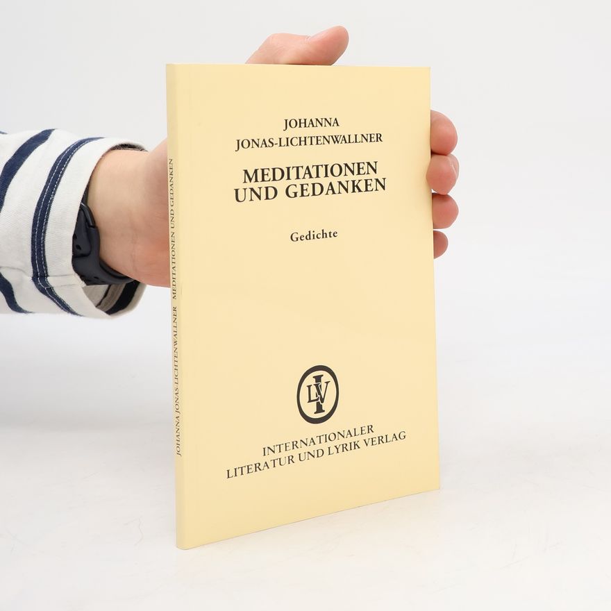 Johanna Jonas-Lichtenwallner Meditationen und Gedanken