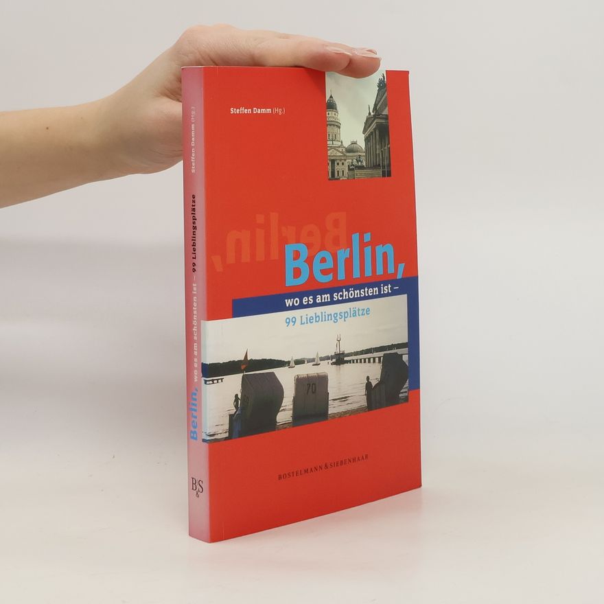 Steffen Damm Berlin, wo es am schönsten ist, 99 Lieblingsplätze