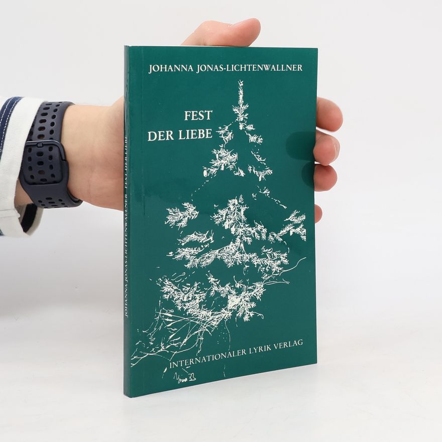 Johanna Jonas-Lichtenwallner Das Fest der Liebe