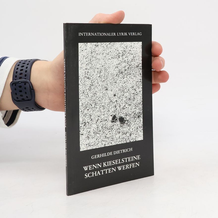 Gerhilde Dietrich Wenn Kieselsteine Schatten werfen