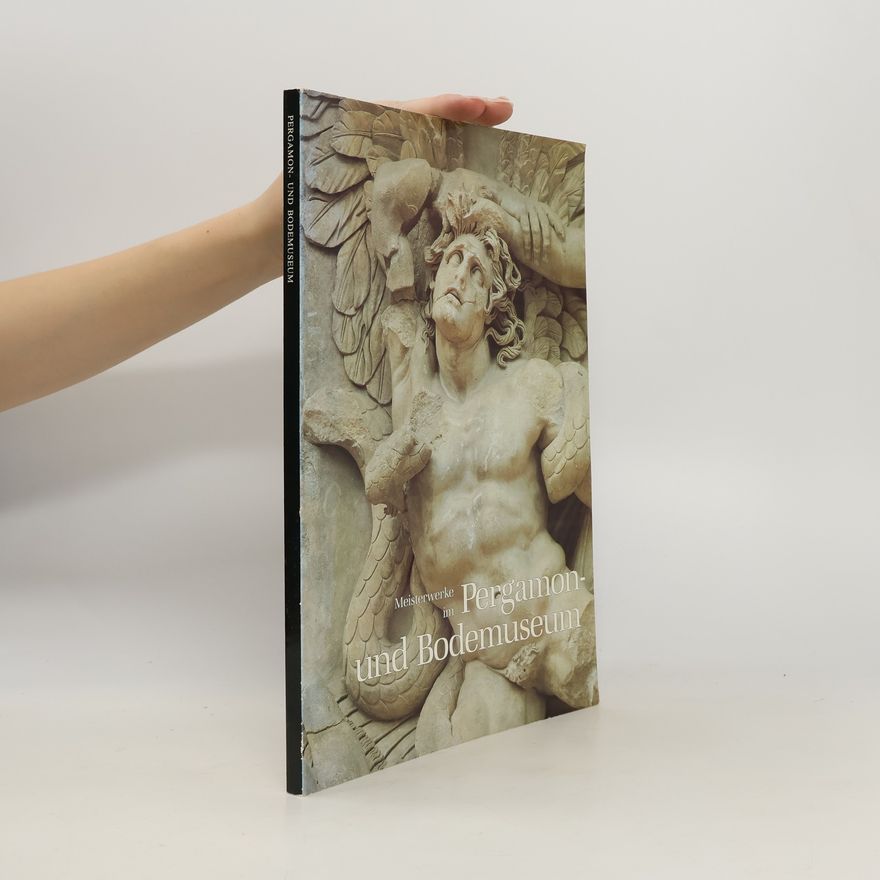 Liane Jakob-Rost Meisterwerke im Pergamon- und Bodemuseum