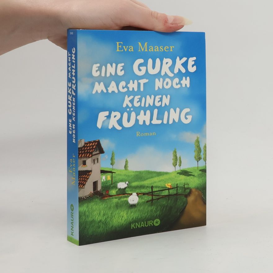 Eva Maaser Eine Gurke macht noch keinen Frühling