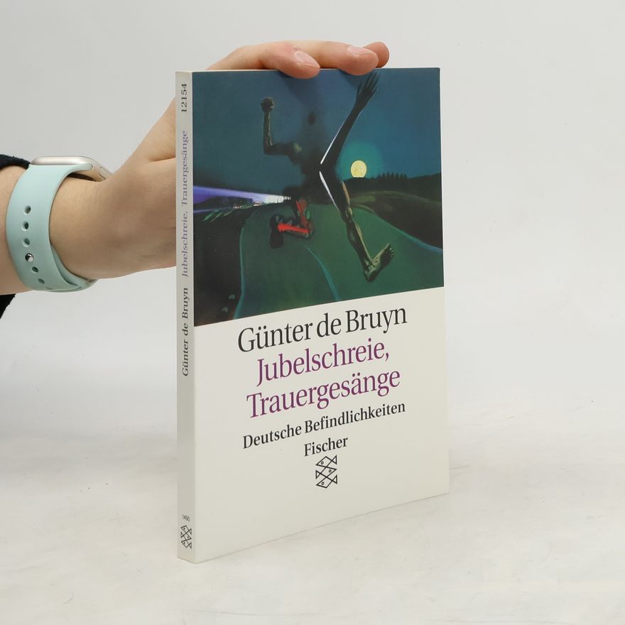 Günter de Bruyn Jubelschreie, Trauergesänge