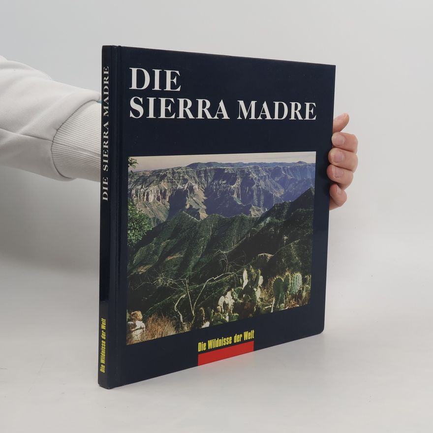 Kolektív autorov Die Wildnisse der Welt. Die Sierra Madre