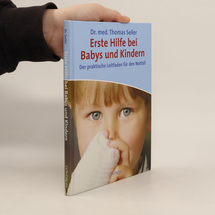 Thomas Johannes Seiler Erste Hilfe bei Babys und Kindern