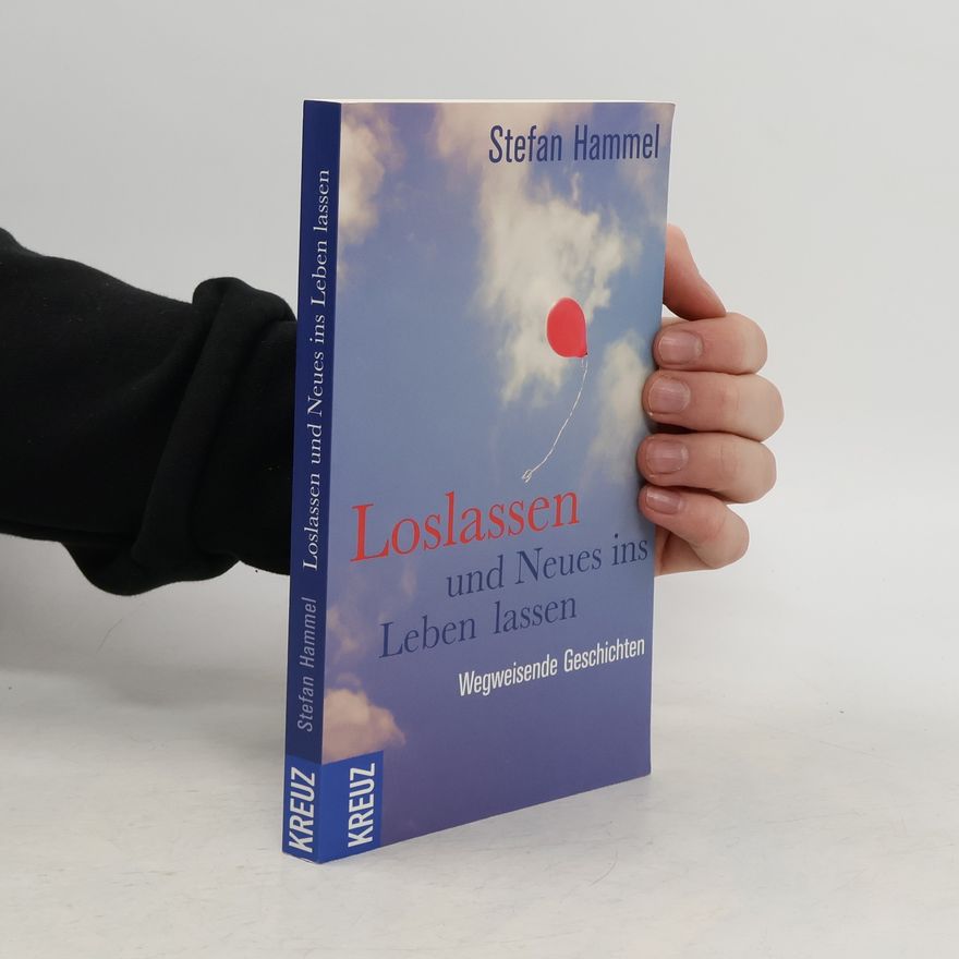 Stefan Hammel Loslassen und Neues ins Leben lassen