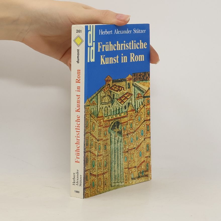 Herbert Alexander Stützer Frühchristliche Kunst in Rom