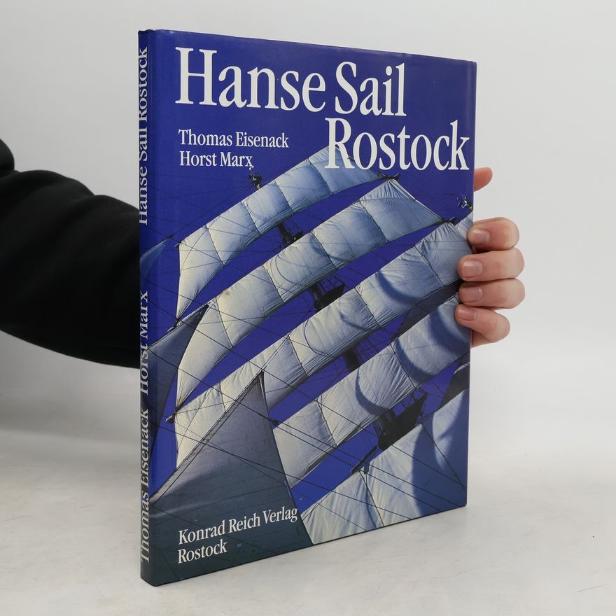 Horst Dieter Marx Hanse Sail Rostock. Bis zum Horizont und Weiter