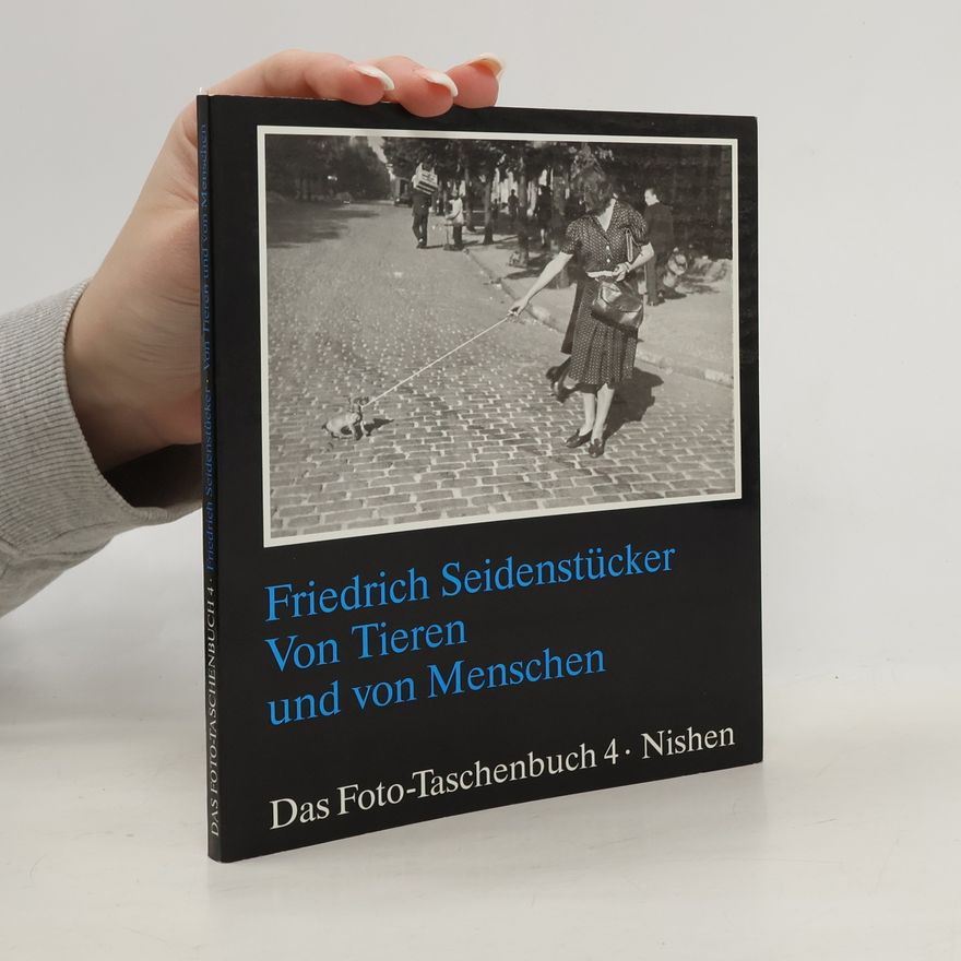 Friedrich Seidenstücker Von Tieren und von Menschen