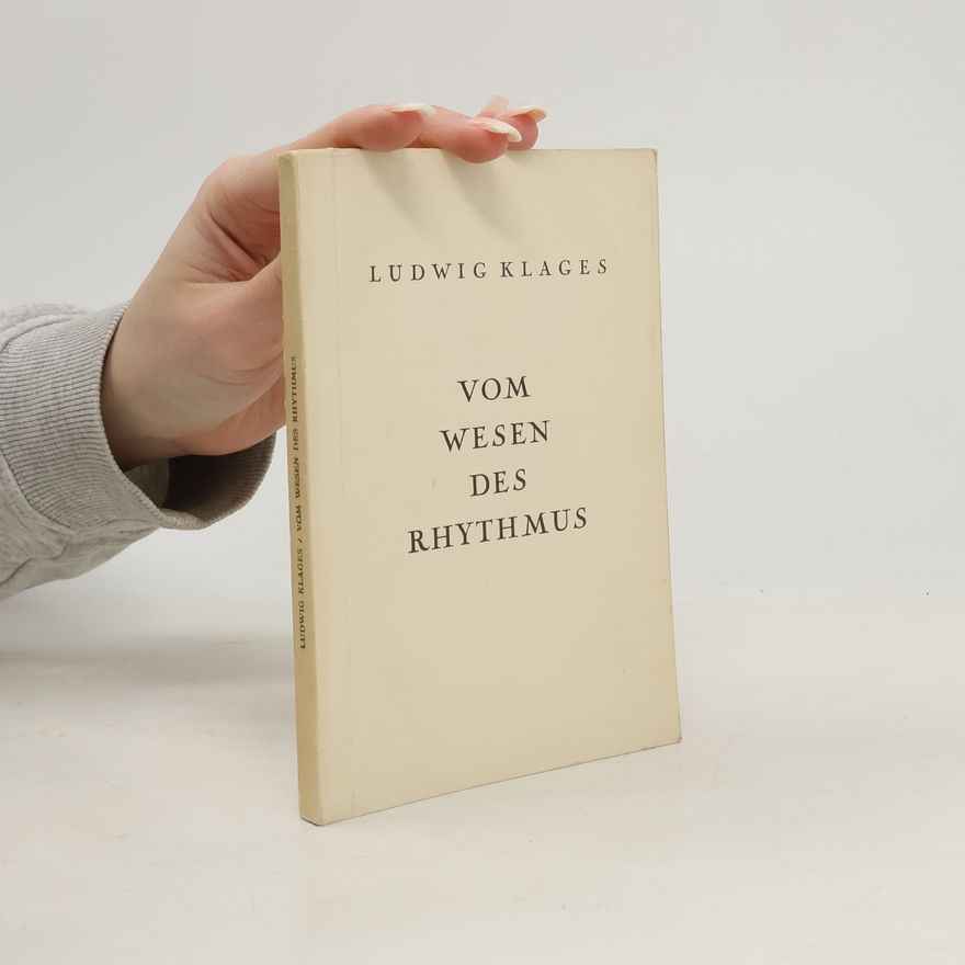 Ludwig Klages Vom Wesen des Rhythmus
