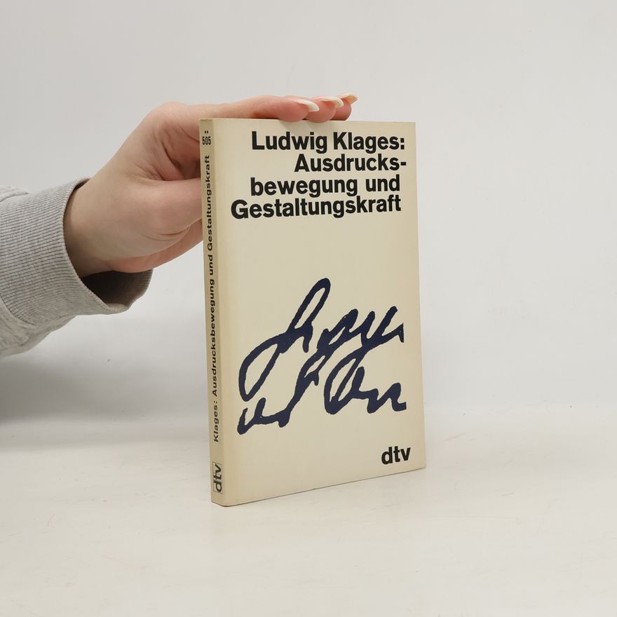 Ludwig Klages Ausdrucksbewegung und Gestaltungskraft