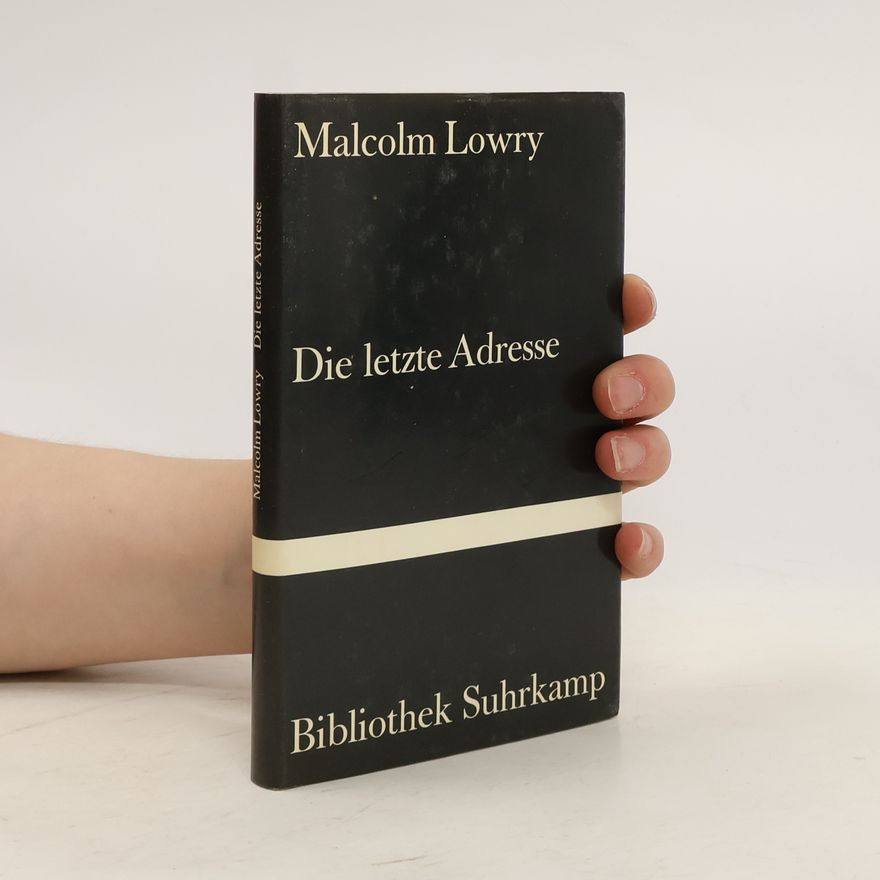 Malcolm Lowry Die letzte Adresse