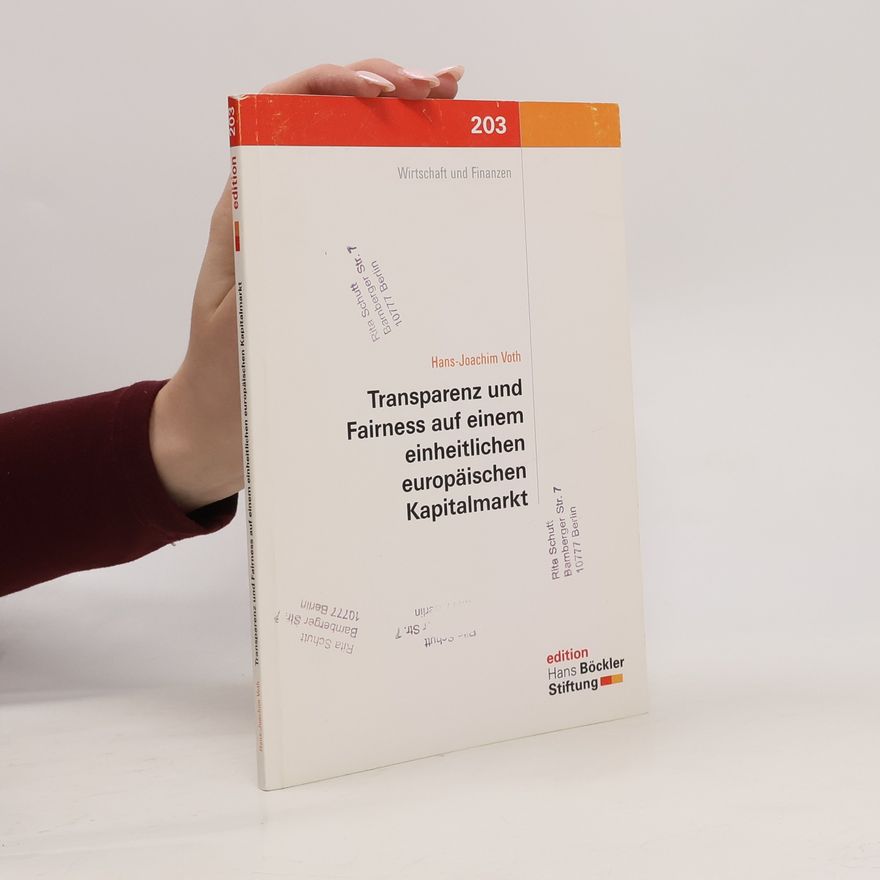 Hans-Joachim Voth Wirtschaft und Finanzen (Edition der Hans-Böckler-Stiftung) - 203: Transparenz und Fairness auf einem einheitlichen europäischen Kapitalmarkt