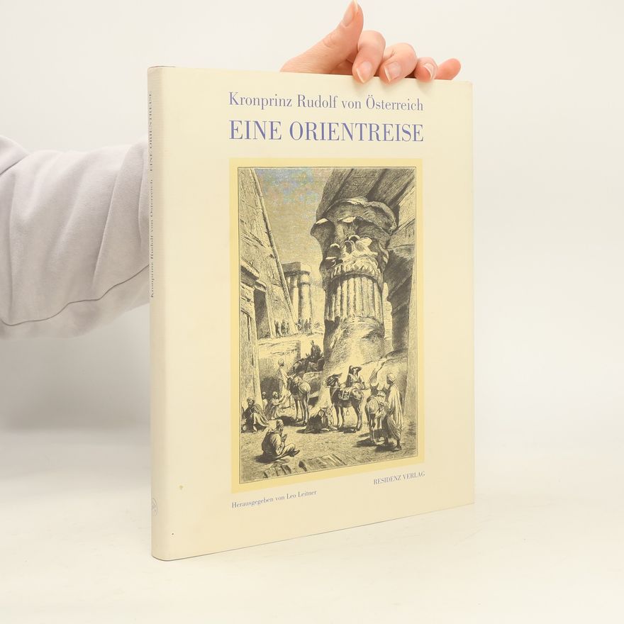 Rudolf von Österreich Eine Orientreise vom Jahre 1881