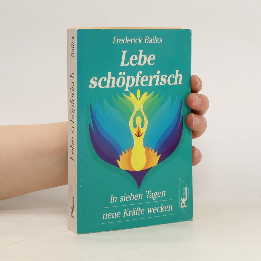 Frederick Bailes Lebe schöpferisch