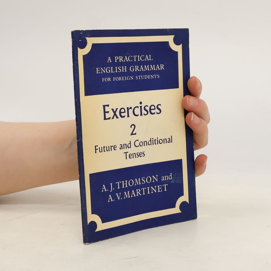 A. V. Agnes V. Martinet A Practical English Grammar for Foreign Students. Exercises 2. Future and Conditional Tenses
