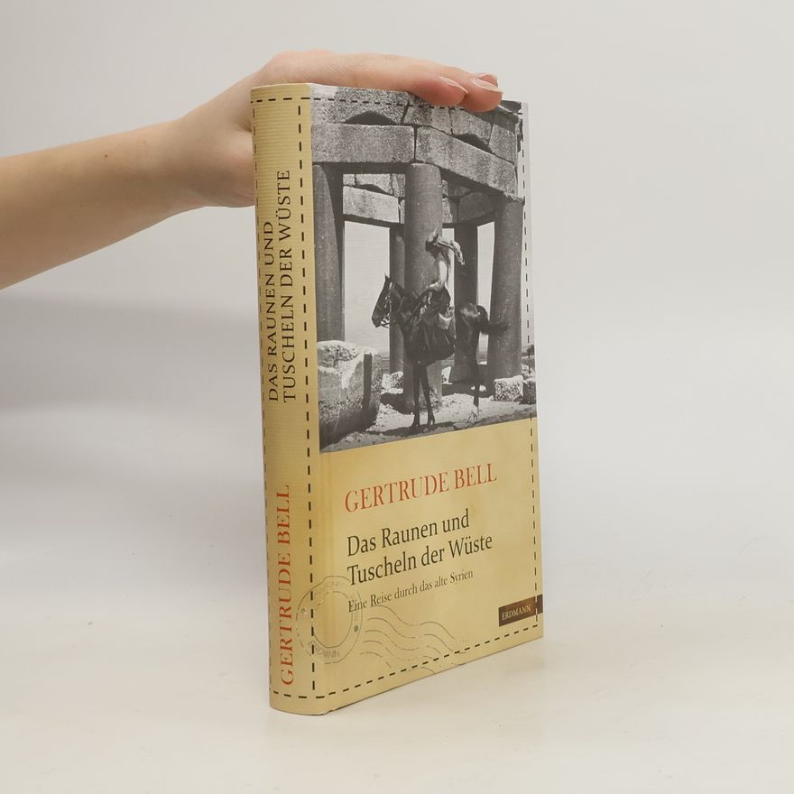 Gertrude Lowthian Bell Das Raunen und Tuscheln der Wüste