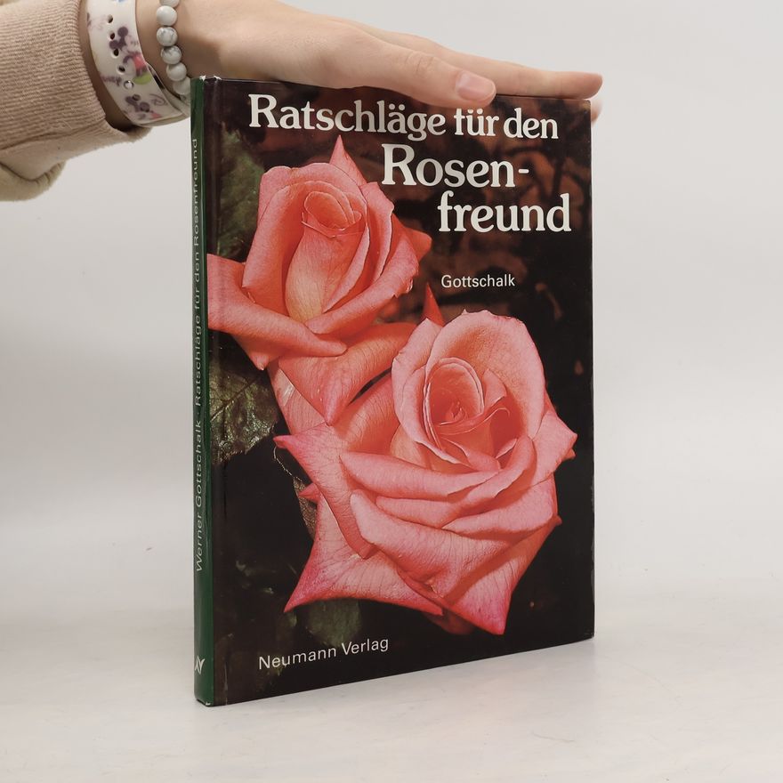Werner Gottschalk Ratschläge für den Rosenfreund