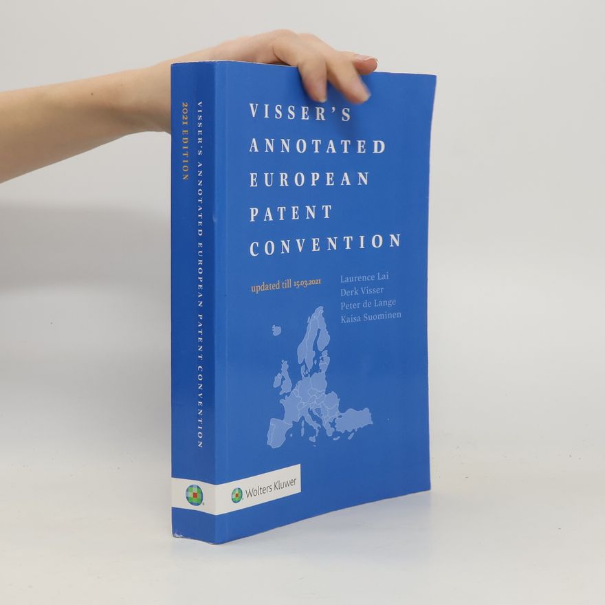 Laurence Lai Visser's Annotated European Patent Convention 2021 Edition: Updated Till 15.03.2021