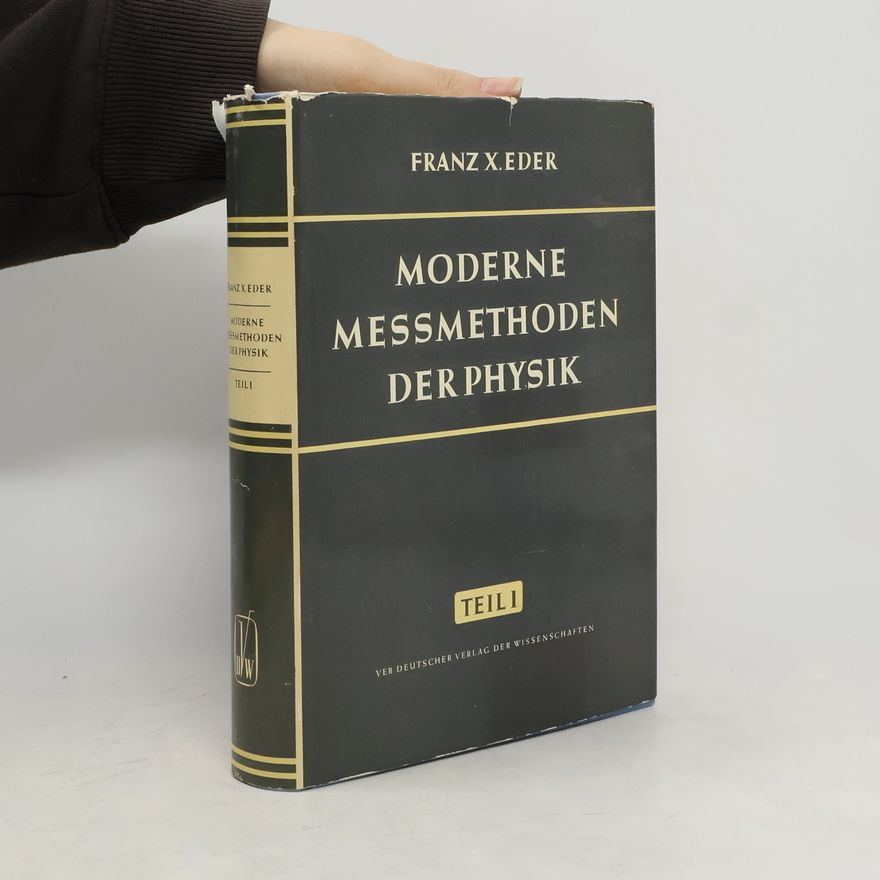 Franz X. Eder Moderne Messmethoden der Physik I