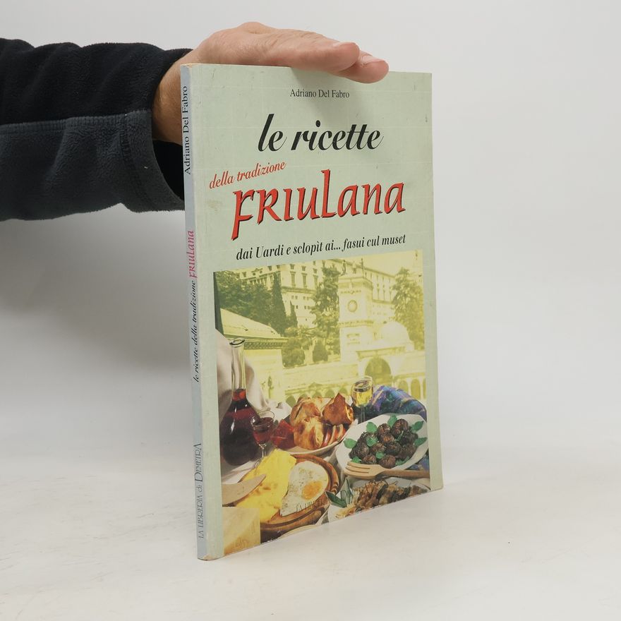 Adriano Del Fabro Ricette della tradizione Friulana