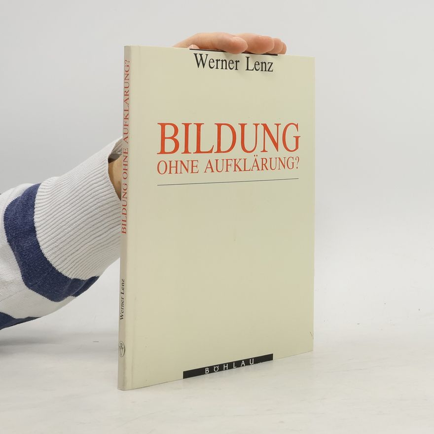 Werner Lenz Bildung ohne Aufklärung?