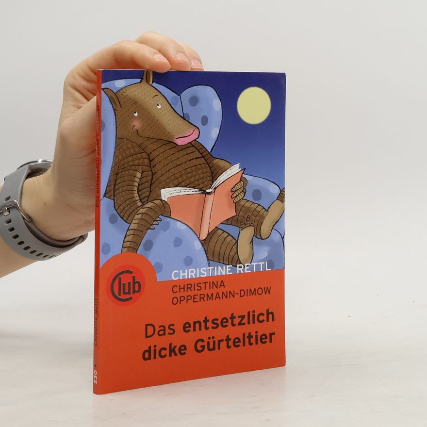 Christina Oppermann-Dimow Das entsetzlich dicke Gürteltier