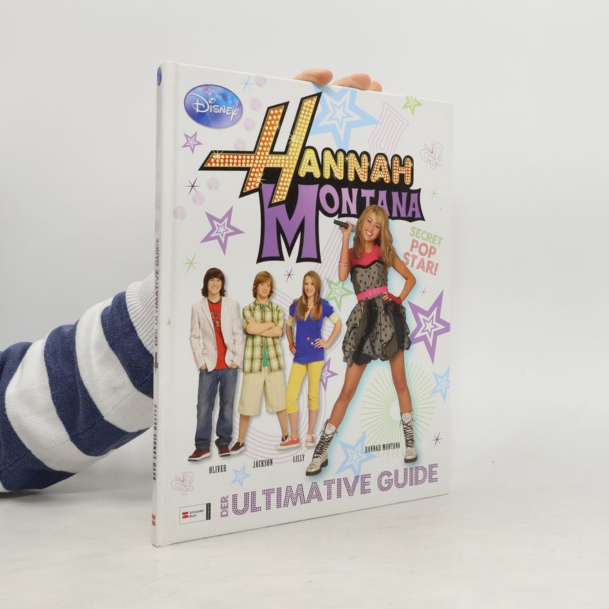Walt Disney Hannah Montana - Essential Guide. Die ultimativen Infos zur Serie und zum Film!
