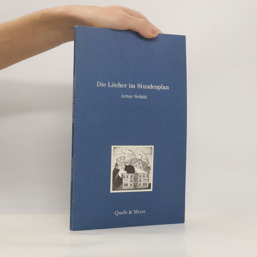 Artur Schütt Die Löcher im Stundenplan