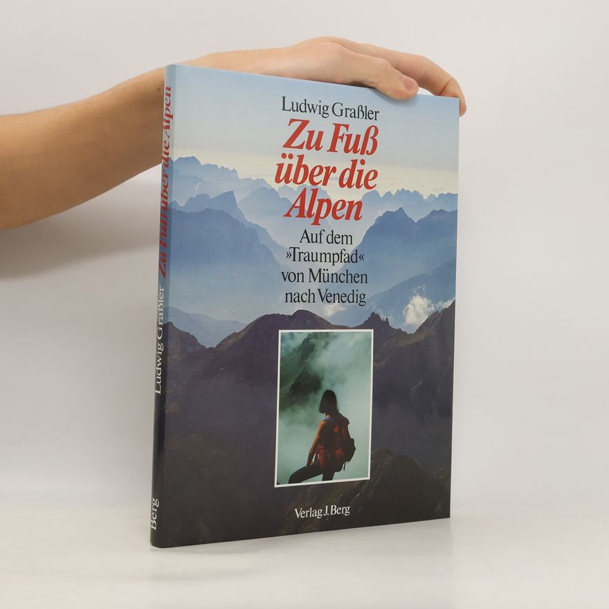 Ludwig Graßler Zu Fuß über die Alpen