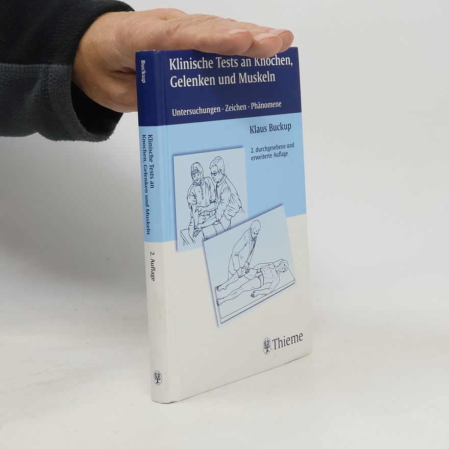 Klaus Buckup Klinische Tests an Knochen, Gelenken und Muskeln. Untersuchungen - Zeichen - Phänomene. 2. durchgesehene und erweiterte Auflage