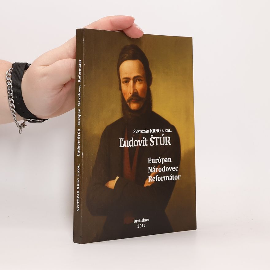 Svetozár Krno Ľudovít Štúr - Európan, národovec a reformátor