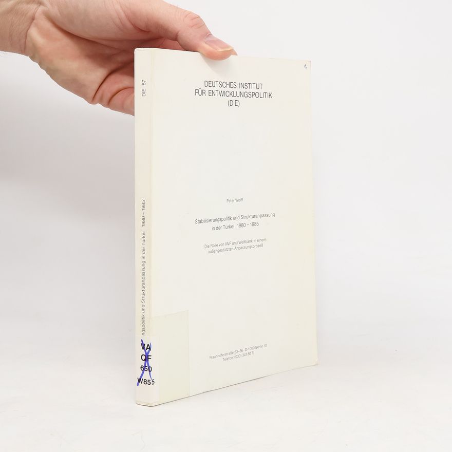 Horst-Peter Wolff DIE - 87: Stabilisierungspolitik und Strukturanpassung in der Türkei 1980 – 1985