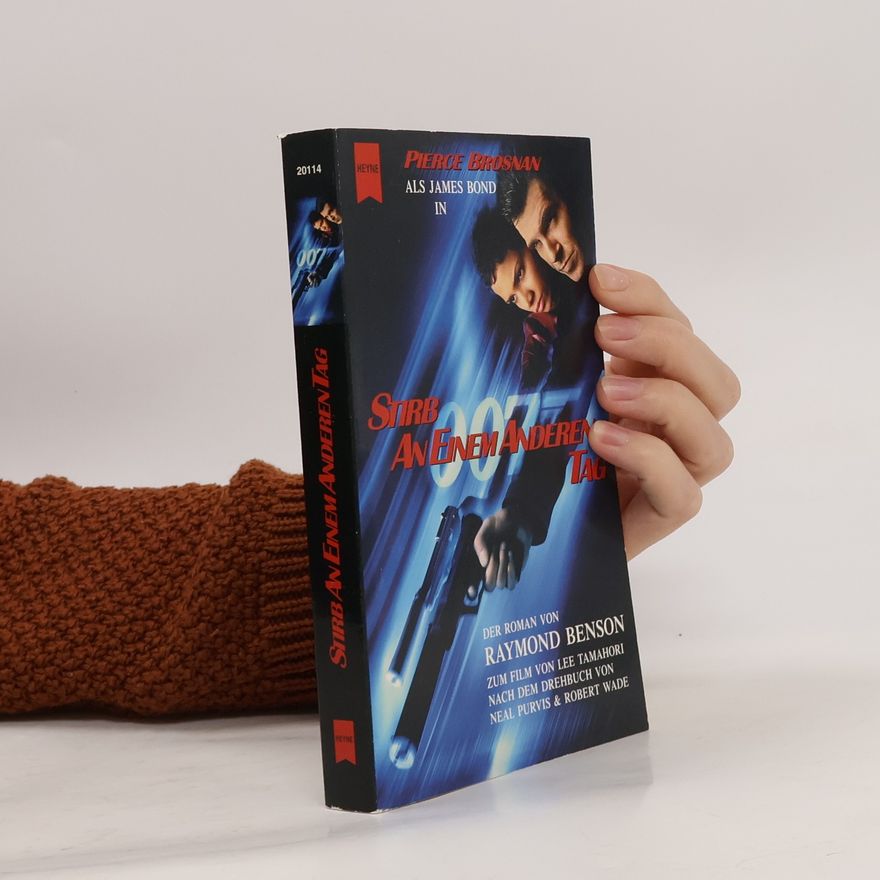 Raymond Benson James Bond - Stirb an einem anderen Tag. Nach dem Drehbuch von Neal Purvis & Robert Wade