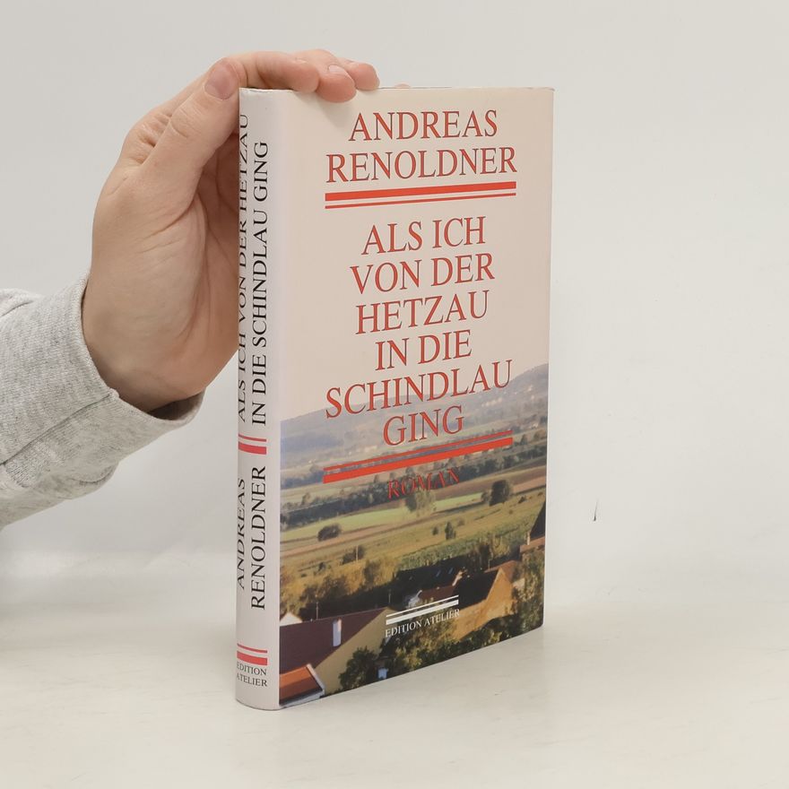 Andreas Renoldner Als ich von der Hetzau in die Schindlau ging