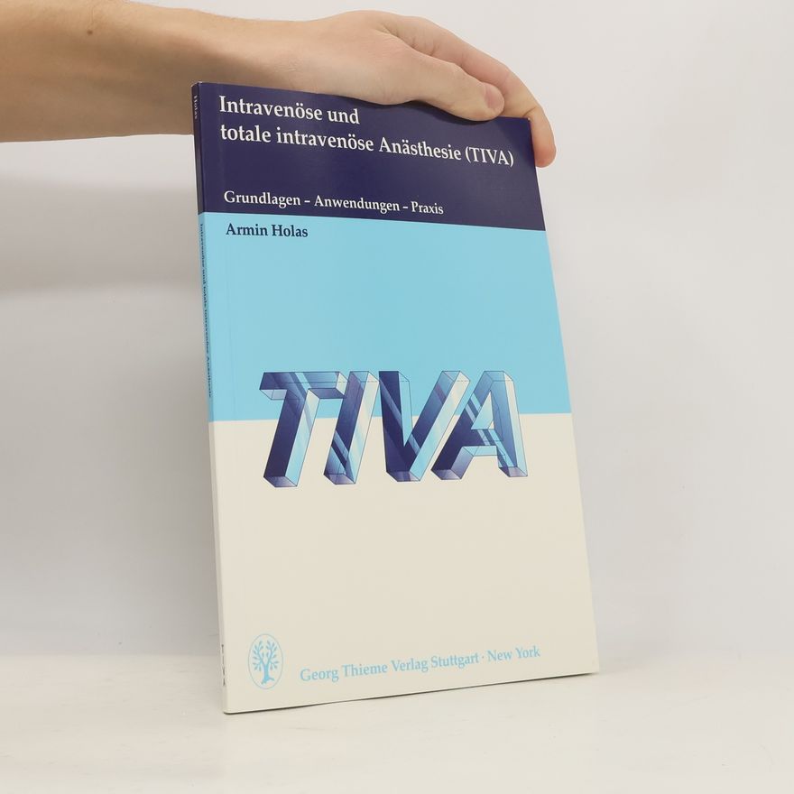 Armin Holas Intravenöse und totale intravenöse Anästhesie (TIVA)