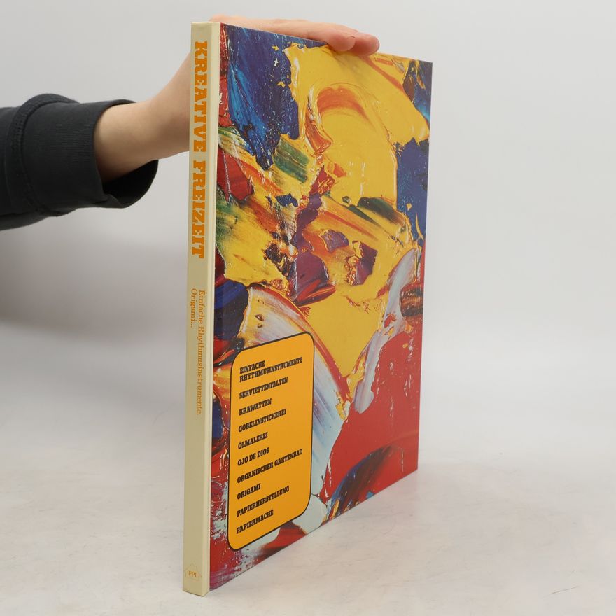 Rainer Kakuska Kreative Freizeit -Einfache Rhythmusinstrumente, Serviettenfalten, Krawatten, Gobelinstickerei, Ölmalerei, Ojo de Dios, Organischer Gartenbau, Origami, Papierherstellung, Papiermache