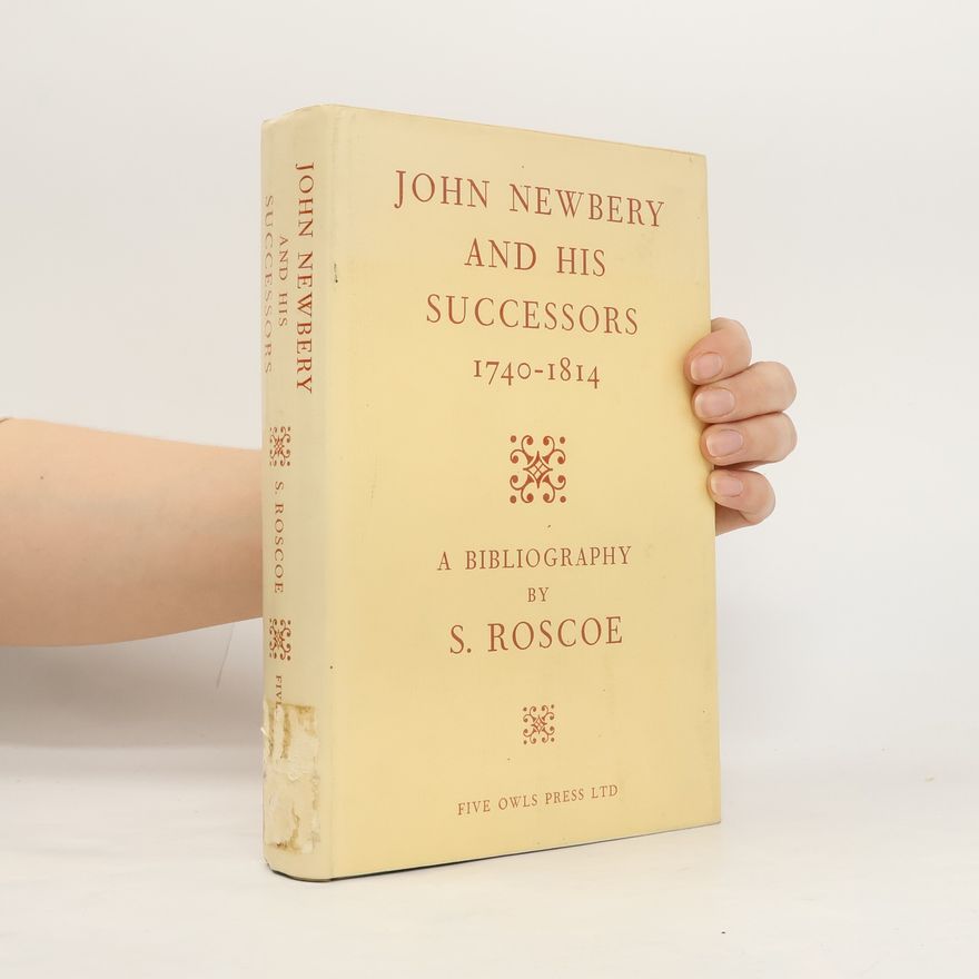 E. S. Roscoe John Newbery and His Successors, 1740-1814