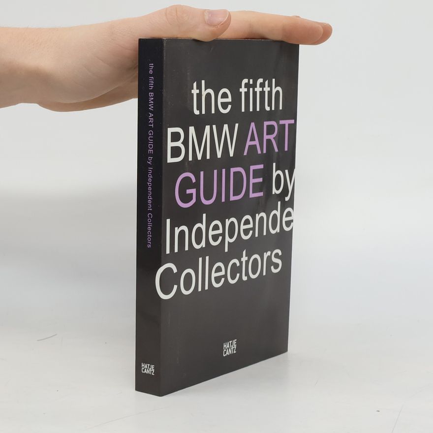Independent Collectors The Fifth BMW Art Guide by Independent Collectors